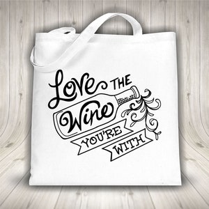 Love the wine you are with svg vector art silhouette cricut cutting file vineyard