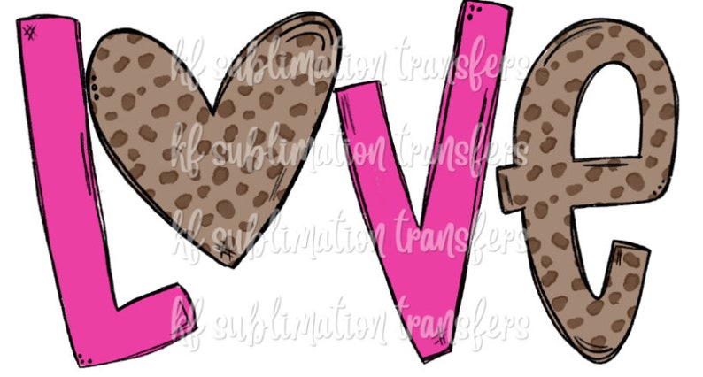 Pink and leopard letters Sublimation Transfer LOVE Valentine Ready to Press