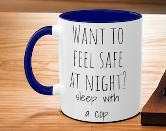 Sleep with a Cop Mug. Police Officer Cup. First Responder Mug.  Funny Mug.  Sarcastic Coffee Cup.  Tea Cup.  Gift for Police Officer.