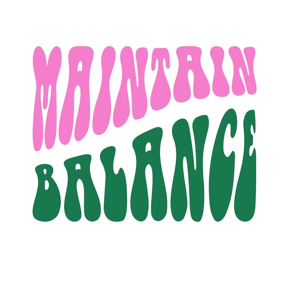 Maintain Balance | SVG, PNG, JPG Files | Positive Daily Affirmations | Trendy Font | Vibrant and Balanced Svg Design