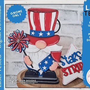 May include: A patriotic gnome decoration with a red, white, and blue color scheme. The gnome wears a Uncle Sam hat and holds a firework and a star-shaped sign that says "Stars Stripes". The image also includes the text "Laser Tested" and "Digital Download".