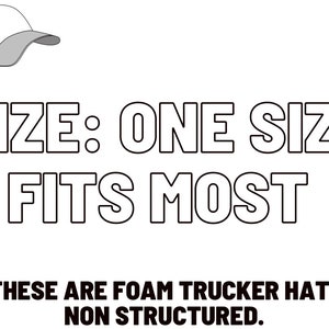 Puede incluir: Un gorro de camionero de espuma blanco y gris con el texto "SIZE: ONE SIZE FITS MOST" y "*THESE ARE FOAM TRUCKER HATS, NON STRUCTURED."