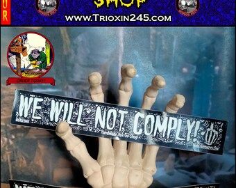 Vinyl sticker "We Will Not Comply!" -Fascism MAGA Truth Goth horror punk