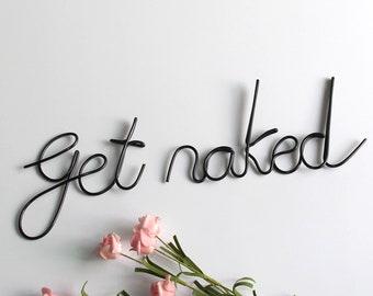 Get Naked Sign, Funny Bathroom Wall Decor, Wire Wall Art, Washroom Sign, Funny Bedroom Decor, Metal Sign, Words Signs, Wire Words Wall sign