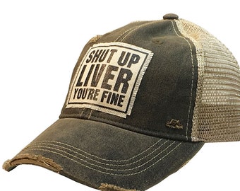 Shut Up Liver You're Fine Distressed Trucker Cap | Drinking Hat | Baseball Hat | Guys Weekend | Patch Hat | Unisex | Sarcasm | Girls Weekend