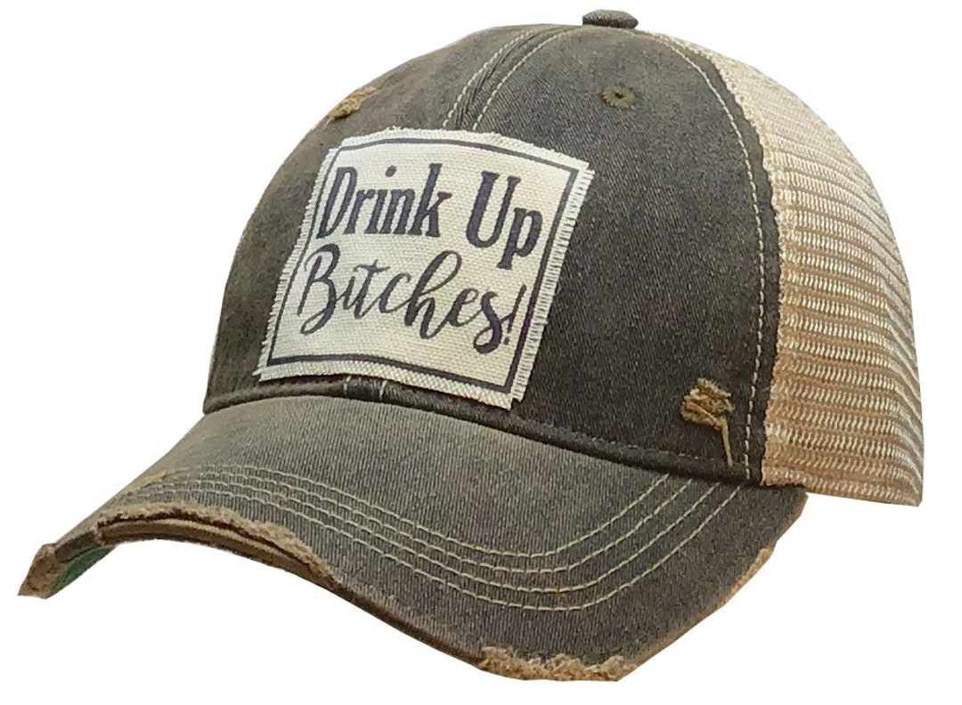 Drink up Bitches Distressed Trucker Cap Baseball Hat - Etsy