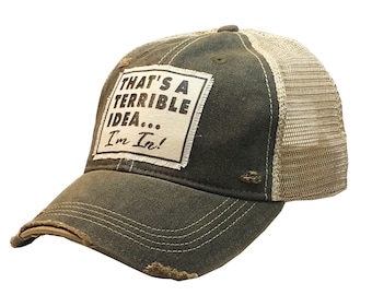 That's A Terrible Idea....I'm In! Distressed Trucker Cap | Unisex | I'll Bring The | Girls Weekend | Patch Hat | Guys Weekend | Sarcasm