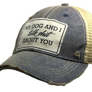 My Dog And I Talk Shit About You | Distressed Trucker Cap | Men's Trucker | Women's Trucker | Patch Hat | Animal Lover | Sarcasm Funny | NEW