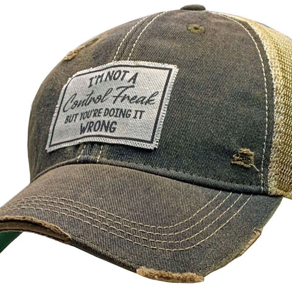I'm Not A Control Freak But You're Doing It Wrong Distressed Trucker Cap | Men's Trucker Cap | Mesh | Sarcasm | Edgy | Unisex | Funny Hat