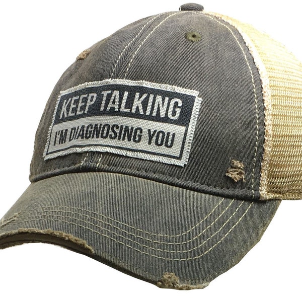 Keep Talking I'm Diagnosing You Distressed Trucker Cap | Sarcasm | Guys Weekend | Unisex | NEW | Top Seller | Patch Hat