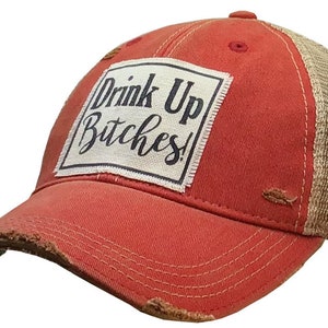 Drink Up Bitches | Distressed Trucker Cap | Baseball Hat | Sarcasm | Unisex | Besties | Drinking | Guy&#39;s Weekend | Girls Weekend | Sarcasm