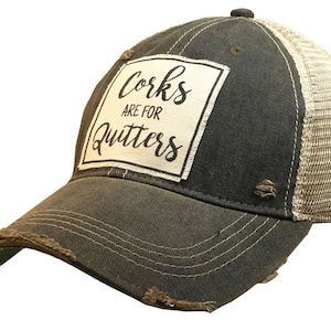 Corks Are For Quitters Distressed Trucker Cap | Trucker Cap | Besties | Wine | Girls Weekend l Drinking Hat l Sarcasm l Girlfriends Gift