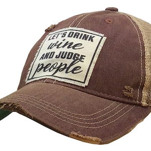 Let&#39;s Drink Wine and Judge People Distressed Trucker Cap | Wine Lover | Baseball Hat | Patch Hat | Sarcasm | Moms | Girlfriends | TOP SELLER