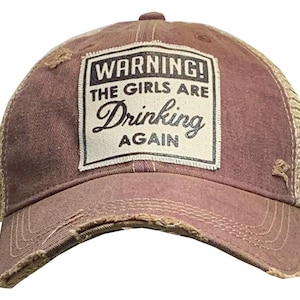 Warning The Girls Are Drinking Again Distressed Trucker Cap | Wine Lover | Baseball | Patch Hat | Sarcasm | Moms | Girlfriends | TOP SELLER