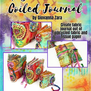 Può includere: Un e-book intitolato Upcycled Fabric Coiled Journal di Giovanna Zara. La copertina mostra diari in tessuto colorato e fantasia con decorazioni a spirale, lacci in tessuto e testo illustrativo sulla creazione di diari con tessuto riciclato e carta velina.