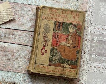 Vintage Book - The Little Colonel at Boarding School (1903) - Junk Journaling - Antique Books