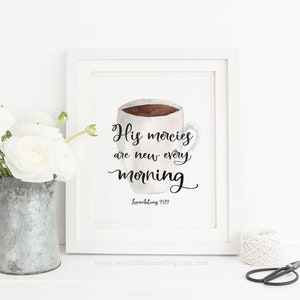 8x10, 5x7 His Mercies Are New Every Morning Lamentations 3:23 Print Coffee Print His Mercies Are New Every Morning Print Coffee Bible Print