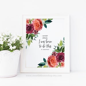 St Jeanne d&#39;Arc Zitat druckbare Wandkunst I Am Not Afraid I Was Born To Do This Print Jeanne d&#39;Arc Print Floral katholische Saint Zitat Print Art