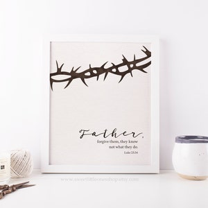 Father Forgive Them They Know Not What They Do Luke 23:34 Printable Wall Art Good Friday Print Crown of Thorns Print Lent Decor Lent Print