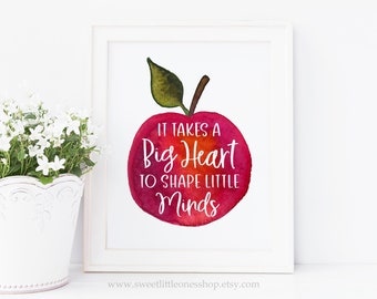8x10, 5x7 It Takes a Big Heart to Shape Little Minds Print Teacher Takes A Big Heart Shape Little Minds Print Teacher Gift Teacher Print