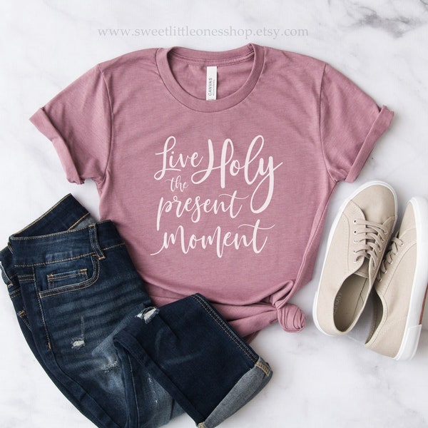 Live Holy the Present Moment Catholic T-Shirt St Gianna Quote Tee Catholic Apparel Live Holy the Present Moment Catholic Mom Gift for Her