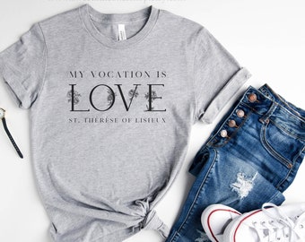 My Vocation Is Love Catholic T-Shirt St Therese Quote Tee Catholic Apparel My Vocation Is Love St Therese Lisieux Catholic Mom Gift for Her