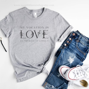 My Vocation Is Love Catholic T-Shirt St Therese Quote Tee Catholic Apparel My Vocation Is Love St Therese Lisieux Catholic Mom Gift for Her
