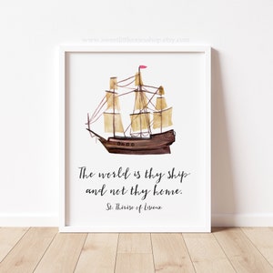The World is Thy Ship and Not Thy Home St Therese Quote Catholic