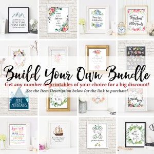 May include: A collage of printable wall art designs featuring floral illustrations, inspirational quotes, and alphabet charts. The text "Build Your Own Bundle" is displayed in large, bold letters. The text "Get any number of printables of your choice for a big discount!" is displayed below the title. The text "See the Item Description below for the link to purchase!" is displayed below the discount offer.