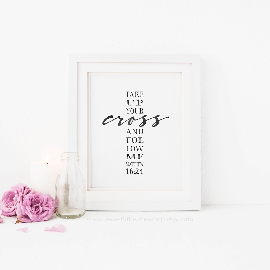 Take up Your Cross and Follow Me Printable Wall Art Matthew 16:24 Print ...