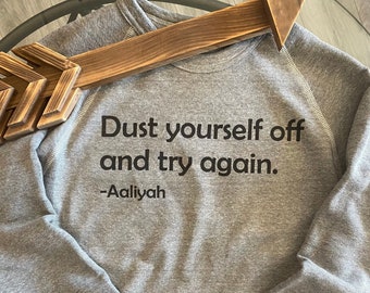 Dust yourself off and try again...Aaliyah crewneck