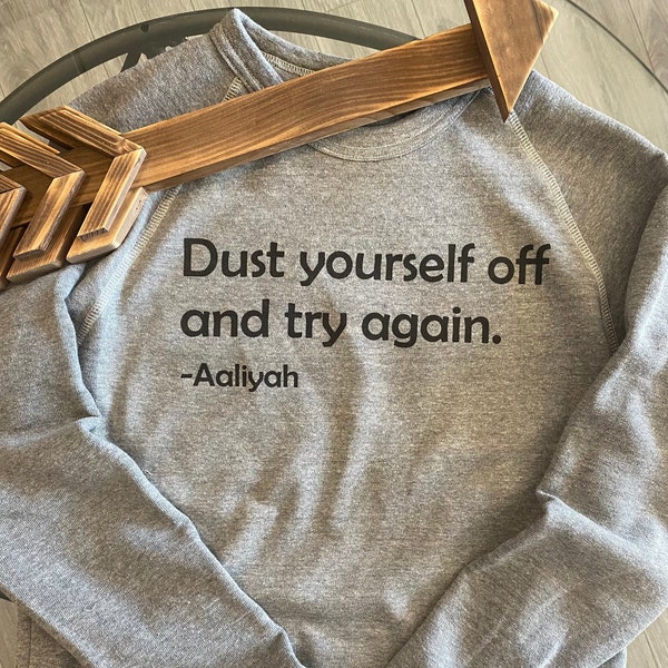 Dust yourself off and try again...Aaliyah crewneck