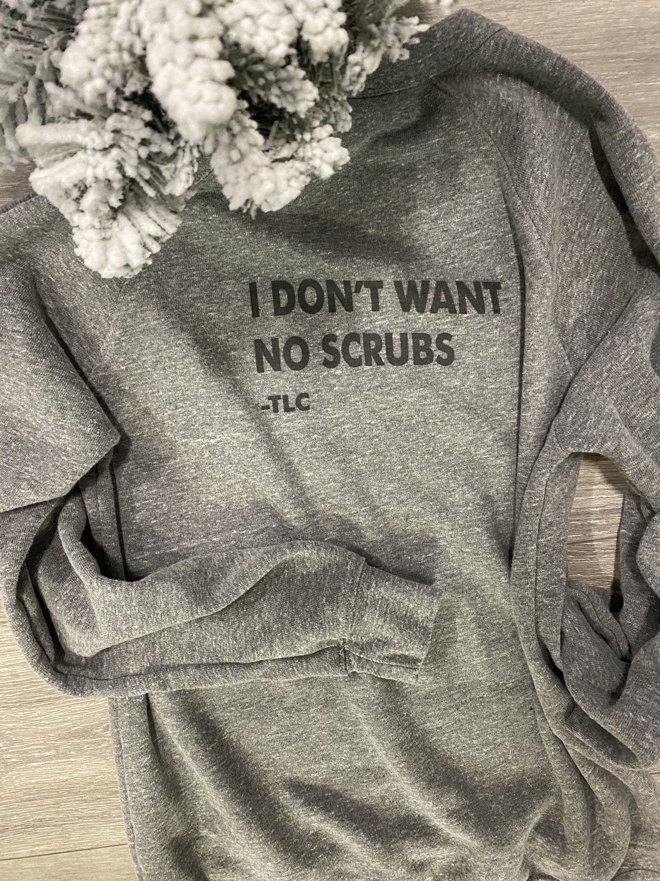 I Don't Want No Scrubs Crewneck - Etsy