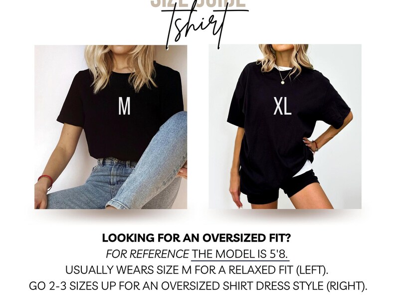 May include: Two women modelling a black t-shirt. The woman on the left is wearing a size M and the woman on the right is wearing a size XL. The text on the image reads: "Looking for an oversized fit? For reference the model is 5'8. Usually wears size M for a relaxed fit (left). Go 2-3 sizes up for an oversized shirt dress style (right)."