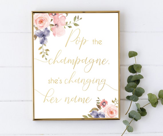 Pop the champagne she is changing her name sign, Bachelorette Sign, Blush Pink Blue Niagara Flowers, Gold,  bridal shower decoration