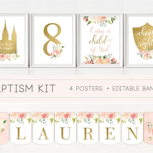 May include: A baptism kit with four posters and an editable banner. The posters feature a temple, the number eight, the phrase "I am a child of God", and a shield with the words "choose the right". The banner has the name "LAUREN" in gold letters with floral accents.