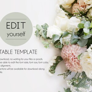 May include: Editable template with the text "EDIT yourself" in a green circle. The text "EDITABLE TEMPLATE" is below the circle. The text "Instant Download, no waiting for your files or proofs. You will be able to edit the font style, font size, font color, spacing, alignment... The instructions will be available for download along with the file." is below the text "EDITABLE TEMPLATE". The image also features a bouquet of white and pink flowers.