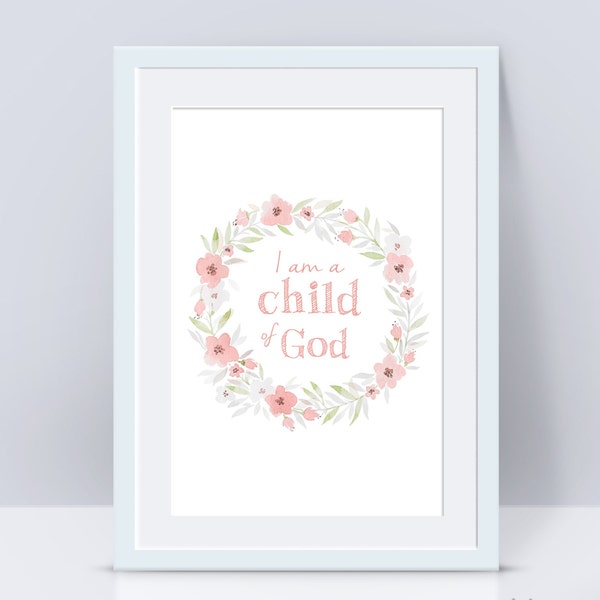 I am a Child of God Print, Floral Wreath, LDS Baptism Gift (Digital Download)