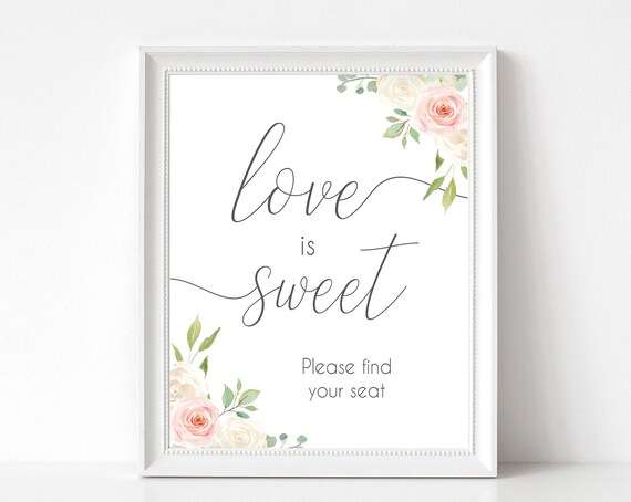 Love is Sweet please find your seat Sign, Printable Sign Bridal Wedding Shower Sign, Seat sign, Blush Pink White Floral