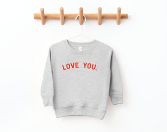 Love You Pullover | Toddler Sweatshirt | Toddler Girl Shirt | Toddler Boy Pullover | Valentine's Day Graphic | Valentine's Day Toddler Tee |