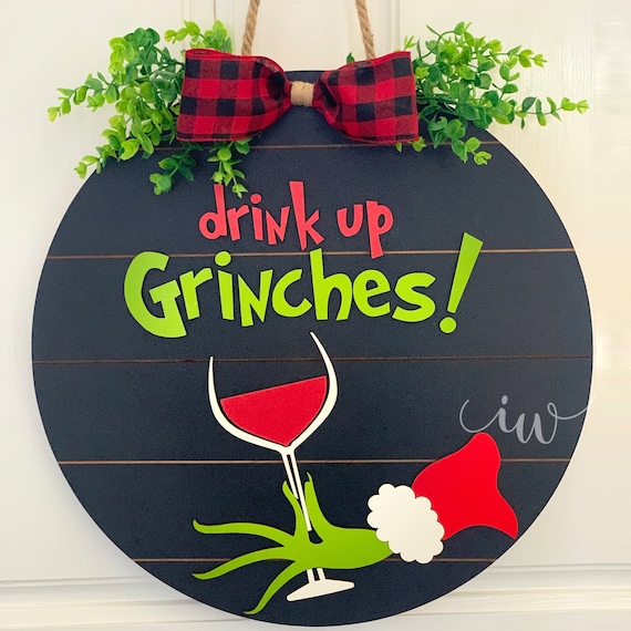 Drink up Grinches Sign Grinch Sign Christmas Sign 