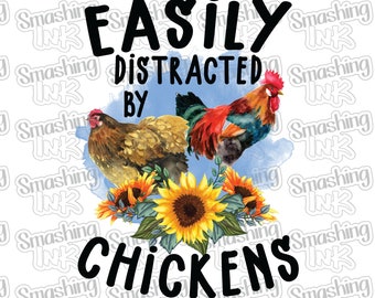 May include: A watercolor illustration of a rooster and a hen with sunflowers and the text "EASILY DISTRACTED BY CHICKENS".