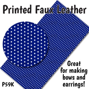 May include: Printed faux leather sheet with a white star pattern on a blue background. The text "Printed Faux Leather" is at the top of the image. The text "P59K" is at the bottom left of the image. The text "Great for making bows and earrings!" is at the bottom right of the image.