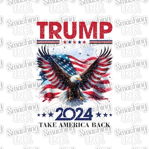 Trump Eagle 2024 Apparel Transfer - Available in Heat Transfer, DTF (Direct to Film), or Sublimation, Iron On Shirt Transfer