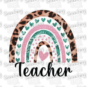 May include: A rainbow with pink and teal glitter, a pink heart in the centre, and a leopard print background. The text "Teacher" is below the rainbow.