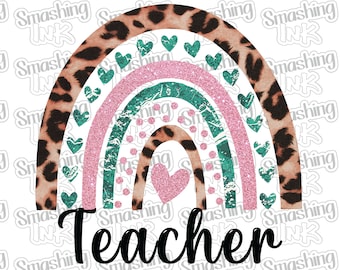 May include: A rainbow with pink and teal glitter, a pink heart in the center, and a leopard print background. The text "Teacher" is below the rainbow.