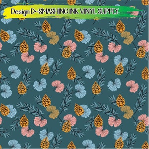 May include: A dark teal background featuring a repeating pattern of orange pinecones, light blue fan-shaped leaves, pink fan-shaped leaves, and dark blue pine needles. The text Design D SMASHING INK VINYL SUPPLY is printed in black on a green brush stroke.