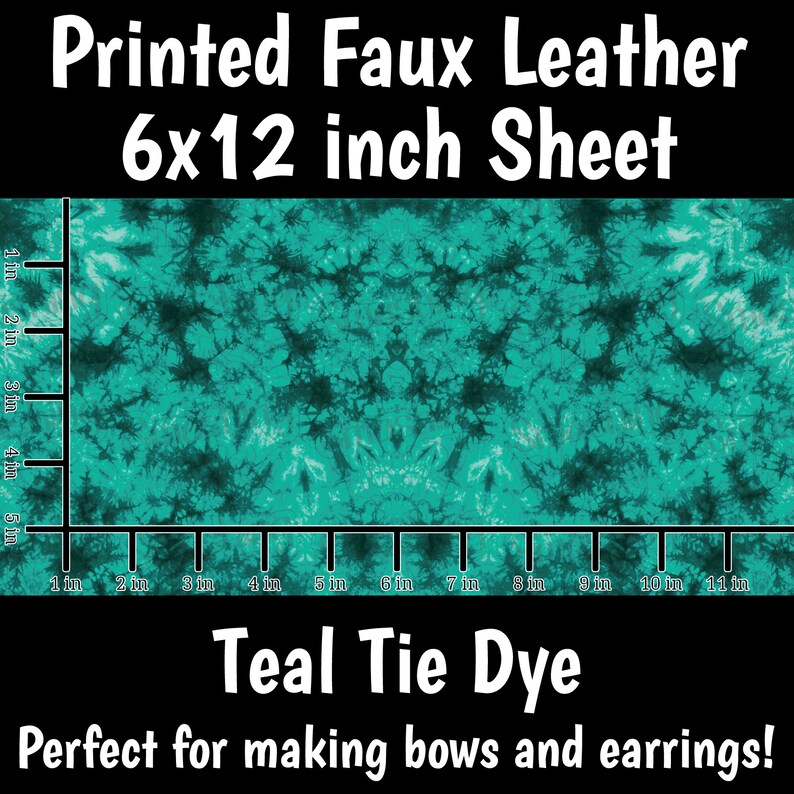 May include: Teal tie dye printed faux leather sheet, 6x12 inches. The sheet has a teal and black tie dye pattern.  "Teal Tie Dye" text is printed below the sheet. "Perfect for making bows and earrings!" text is printed below the "Teal Tie Dye" text.