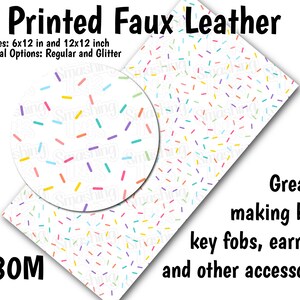 May include: Printed faux leather sheet with a white background and colorful sprinkles. Available in 6x12 inch and 12x12 inch sizes, regular and glitter options. Great for making bows, key fobs, earrings, and other accessories. The product code is K80M.