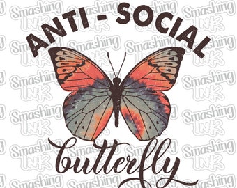 Antisocial Butterfly ~ Apparel Transfer | DTF | Iron On | Sublimation | HTV